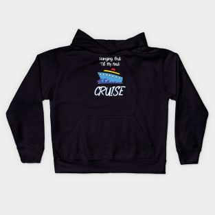 Hanging Out Til My Next Cruise - Cruise Vacation Design Kids Hoodie